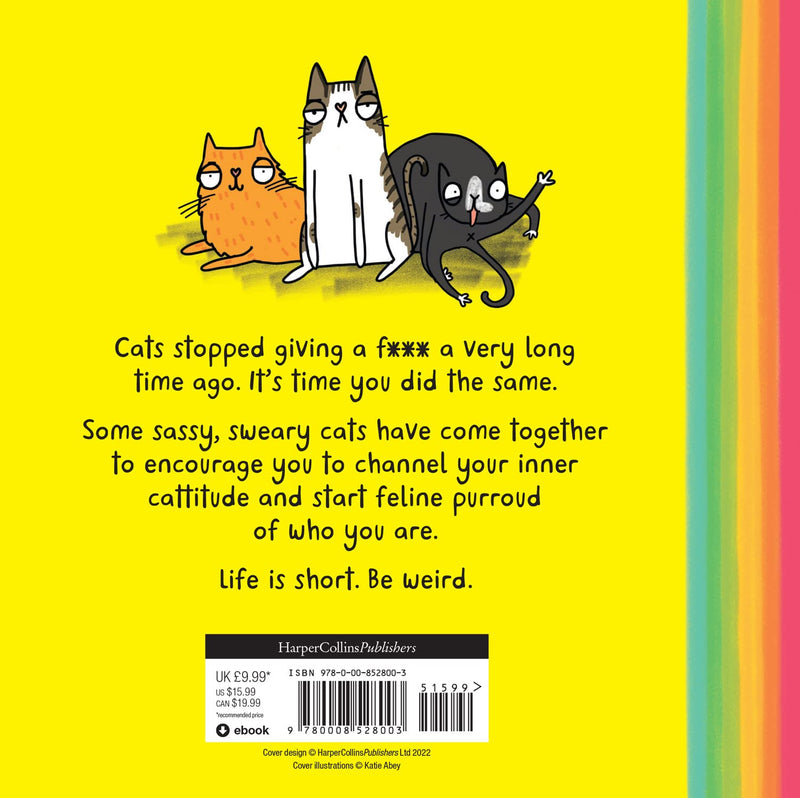 Cattitude: Your Cat Doesn’t Give a F*** and Neither Should You