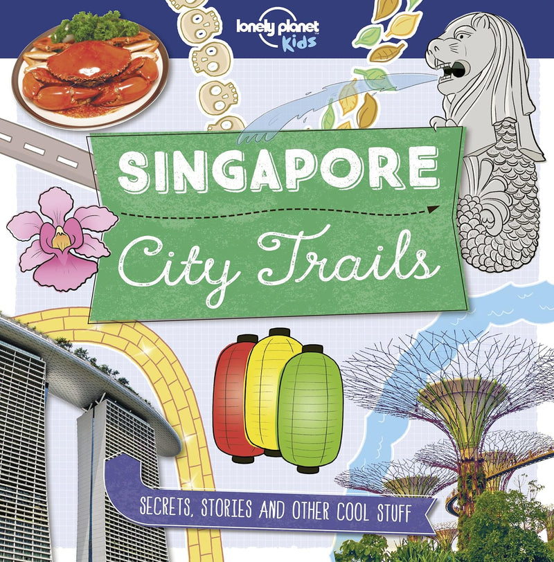 Singapore City Trails - Lonely Planet Kids