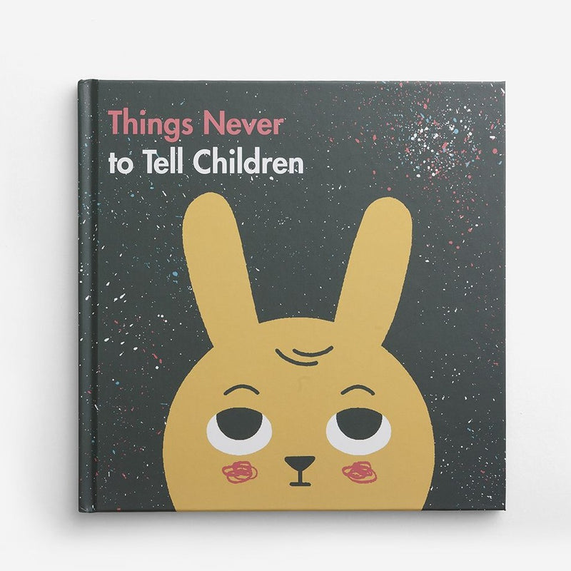 Things Never To Tell Children